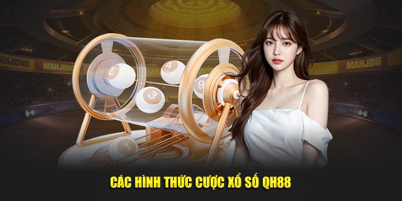 Các hình thức cược xổ số QH88