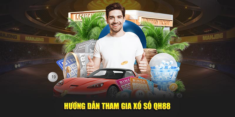 Hướng dẫn tham gia xổ số QH88