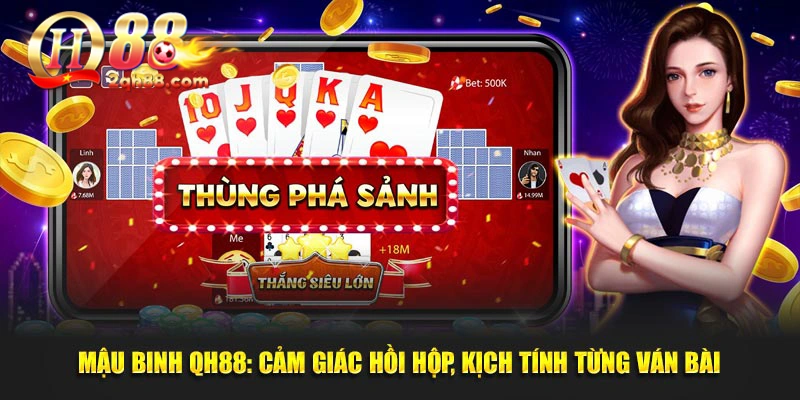 Mậu Binh QH88: Cảm Giác Hồi Hộp, Kịch Tính Từng Ván Bài