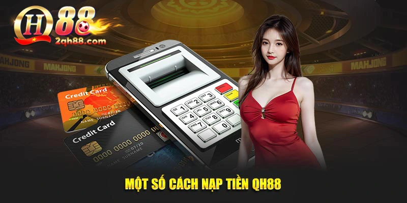 Một số cách nạp tiền QH88