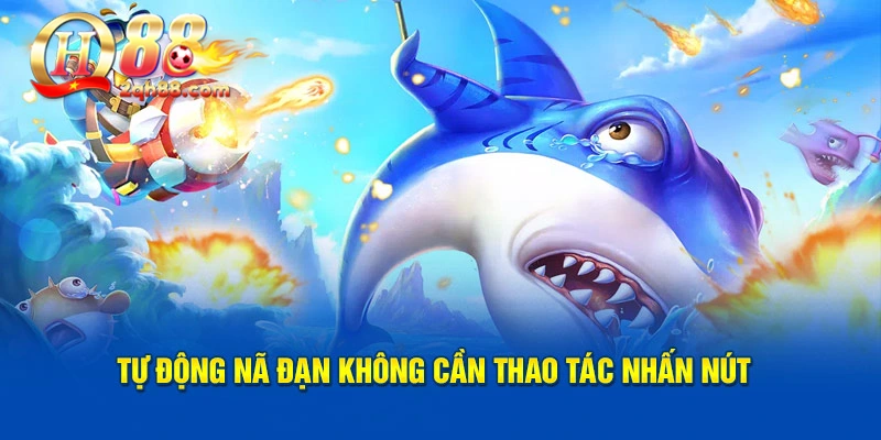 Tự động nã đạn không cần thao tác nhấn nút 