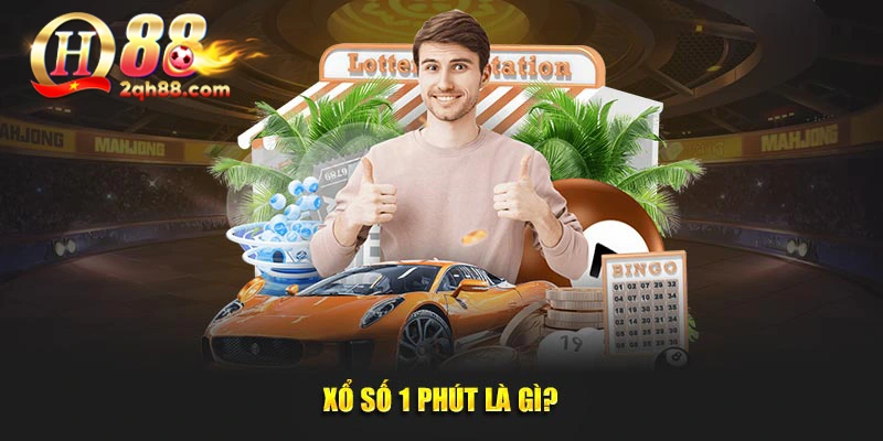 Xổ số 1 phút là gì?